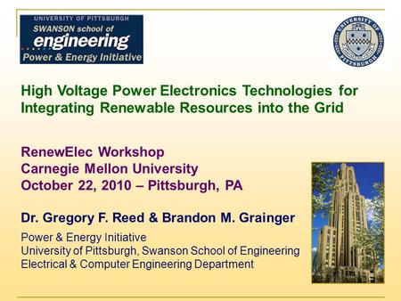 High Voltage Power Electronics Technologies for Integrating Renewable Resources into the Grid RenewElec Workshop Carnegie Mellon University October 22,
