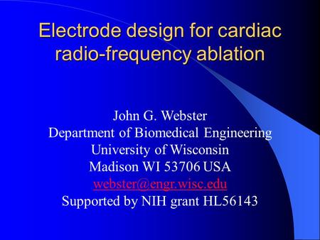 John G. Webster Department of Biomedical Engineering University of Wisconsin Madison WI 53706 USA Supported by NIH grant HL56143.