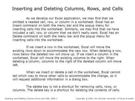 Inserting and Deleting Columns, Rows, and Cells Inserting and Deleting Columns Rows and Cells, Slide 1Copyright © 2004, Jim Schwab, University of Texas.
