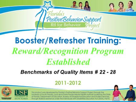 Booster/Refresher Training: Reward/Recognition Program Established Benchmarks of Quality Items # 22 - 28 2011-2012.