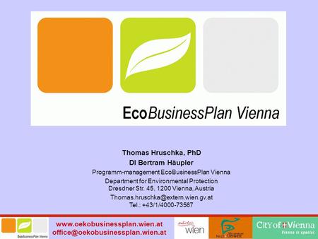 Thomas Hruschka, PhD DI Bertram Häupler Programm-management EcoBusinessPlan Vienna Department.