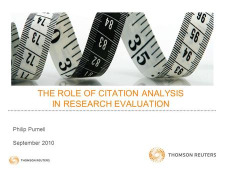 THE ROLE OF CITATION ANALYSIS IN RESEARCH EVALUATION Philip Purnell September 2010.