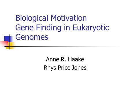 Biological Motivation Gene Finding in Eukaryotic Genomes