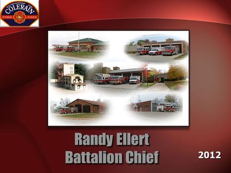 Randy Ellert Battalion Chief 2012. Emergency Preparedness ???