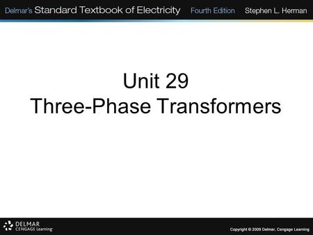 Unit 29 Three-Phase Transformers. Objectives: Discuss the construction of three-phase transformers. Discuss the formation of a three-phase transformer.