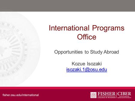 International Programs Office Opportunities to Study Abroad Kozue Isozaki