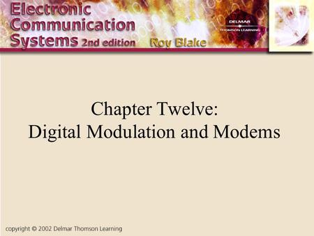 Chapter Twelve: Digital Modulation and Modems. Introduction Digital signals have become very important in wired and wireless communications To send data.