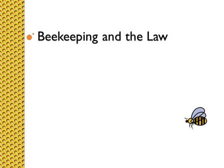 Beekeeping and the Law. Register Every person keeping one or more colonies of bees shall register with the Department annually.