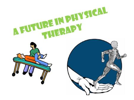 A Future in Physical Therapy. What is Physical Therapy? PTs work primarily with people recovering from injuries with the goal of getting patients back.