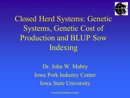 Dr. John W. Mabry Iowa Pork Industry Center Iowa State University