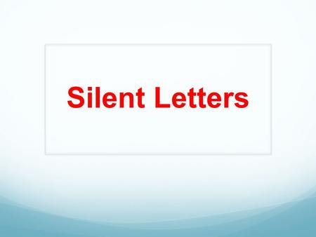 Silent Letters.