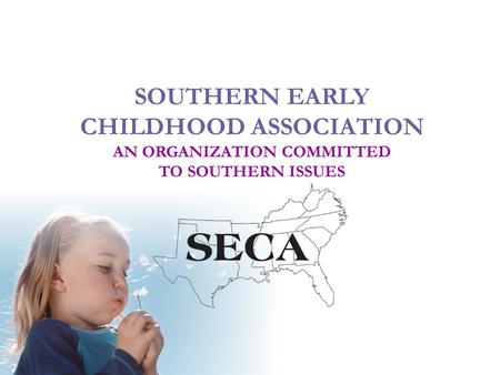 SOUTHERN EARLY CHILDHOOD ASSOCIATION AN ORGANIZATION COMMITTED TO SOUTHERN ISSUES.