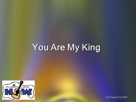 You Are My King CCLI Song #1119107.