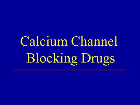 Calcium Channel Blocking Drugs.
