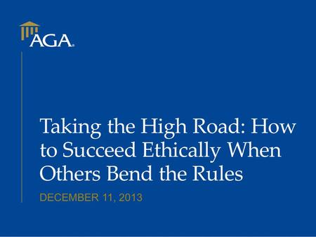 Taking the High Road: How to Succeed Ethically When Others Bend the Rules DECEMBER 11, 2013.