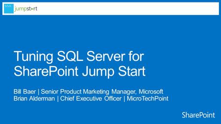 Tuning SQL Server 2012 for SharePoint 2013 Jump Start 01 | Key SQL Server and SharePoint Server Integration Concepts (50 minutes) Dedicated Server or.