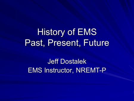 History of EMS Past, Present, Future