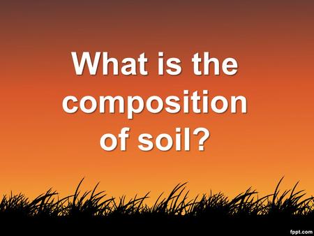 What is the composition of soil?