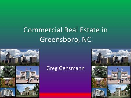 Commercial Real Estate in Greensboro, NC Greg Gehsmann.