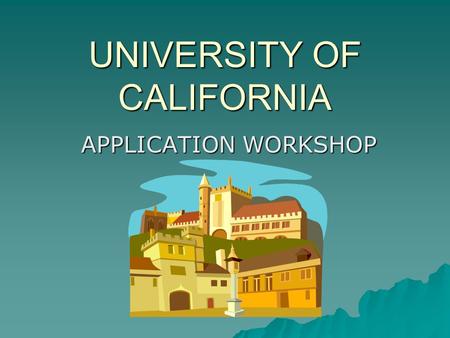 UNIVERSITY OF CALIFORNIA APPLICATION WORKSHOP. TO BEGIN…  READ THE INSTRUCTIONS FIRST  YOUR STATE STUDENT ID NUMBER IS PRINTED ON YOUR ZANGLE TRANSCRIPT.