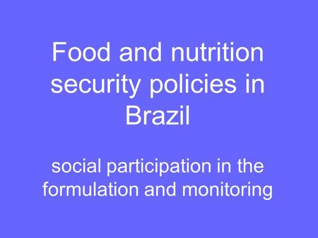 Food and nutrition security policies in Brazil social participation in the formulation and monitoring.
