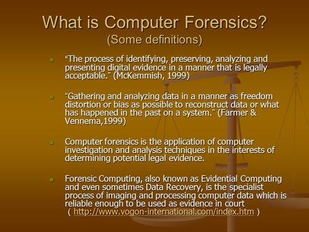 What is Computer Forensics? (Some definitions) “ The process of identifying, preserving, analyzing and presenting digital evidence in a manner that is.