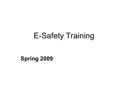 E-Safety Training Spring 2009.