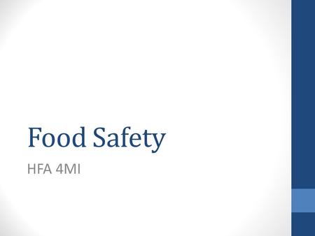Food Safety HFA 4MI. What is a Safe Food? Absence or acceptable and safe levels of contaminants, adulterants, naturally occurring toxins or any other.