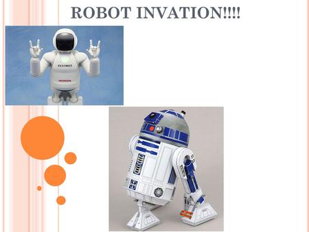 ROBOT INVATION!!!!. W HAT IS A ROBOT ? A robot is a mechanical or virtual agent, usually an electro- mechanical machine that is guided by a computer program.