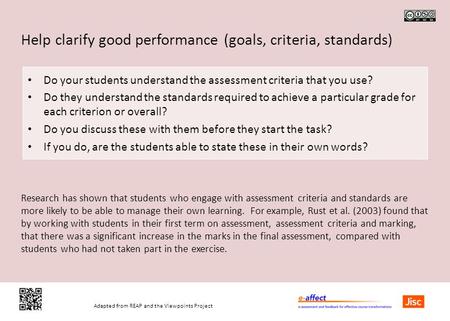 Adapted from REAP and the Viewpoints Project Help clarify good performance (goals, criteria, standards) Do your students understand the assessment criteria.