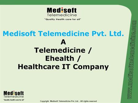 Medisoft Telemedicine Pvt. Ltd. A Telemedicine / Ehealth /