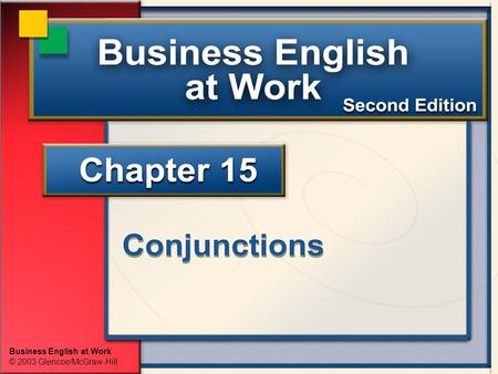 Business English at Work © 2003 Glencoe/McGraw-Hill.
