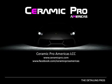 Ceramic Pro Americas LCC www. ceramicpro. com www. facebook
