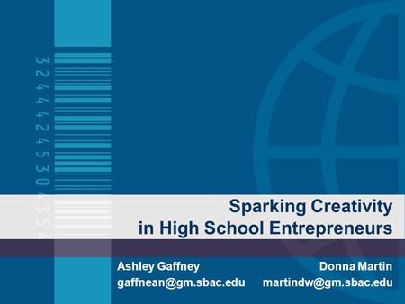 Sparking Creativity in High School Entrepreneurs Ashley Gaffney Donna Martin