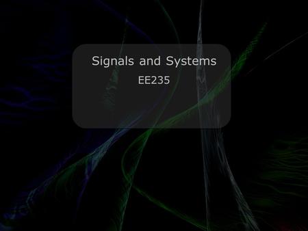 Leo Lam © 2010-2012 Signals and Systems EE235. Leo Lam © 2010-2012 Today’s menu Homework 2 due now Convolution!