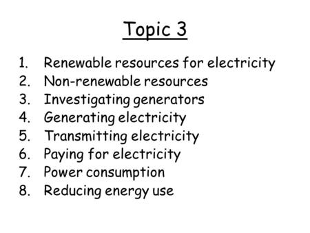 Topic 3 Renewable resources for electricity Non-renewable resources