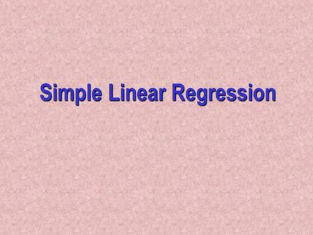 Simple Linear Regression. Introduction In Chapters 17 to 19, we examine the relationship between interval variables via a mathematical equation. The motivation.