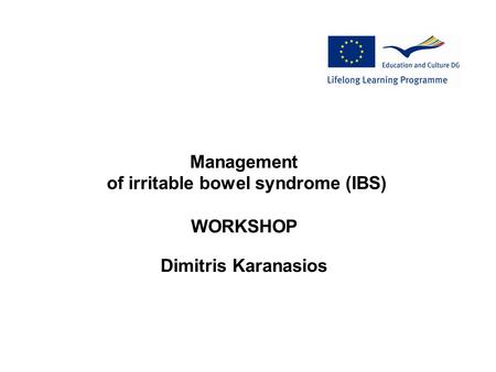Management of irritable bowel syndrome (IBS) WORKSHOP Dimitris Karanasios.