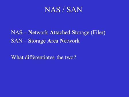 NAS / SAN NAS – Network Attached Storage (Filer)