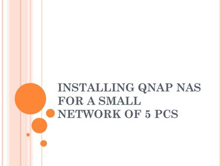 INSTALLING QNAP NAS FOR A SMALL NETWORK OF 5 PCS.