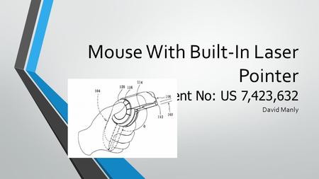 Mouse With Built-In Laser Pointer Patent No: US 7,423,632 David Manly.