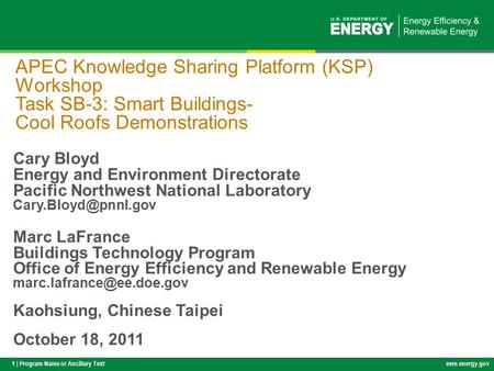 1 | Program Name or Ancillary Texteere.energy.gov APEC Knowledge Sharing Platform (KSP) Workshop Task SB-3: Smart Buildings- Cool Roofs Demonstrations.