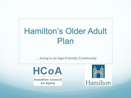 Hamilton’s Older Adult Plan … living in an Age-Friendly Community.