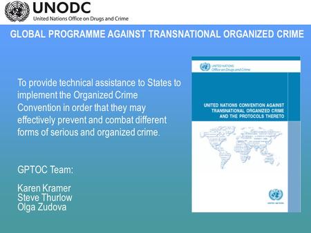 To provide technical assistance to States to implement the Organized Crime Convention in order that they may effectively prevent and combat different forms.
