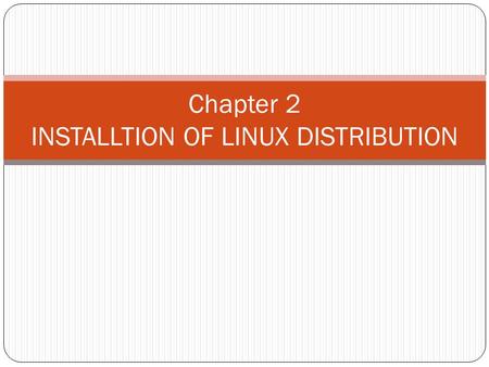 Chapter 2 INSTALLTION OF LINUX DISTRIBUTION. Minimum hardware requirement 1) DVD drive: You must have a DVD drive (either DVD-ROM or DVD burner), and.
