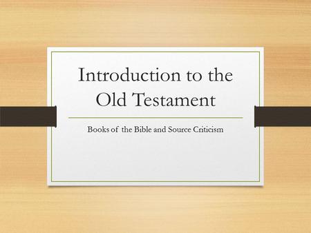 Introduction to the Old Testament Books of the Bible and Source Criticism.