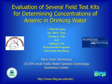 Evaluation of Several Field Test Kits for Determining Concentrations of Arsenic in Drinking Water J. Mitchell Spear, You “Mark” Zhou Charles A. Cole and.