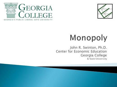 John R. Swinton, Ph.D. Center for Economic Education Georgia College & State University.