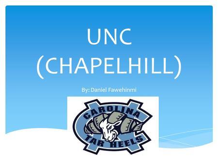 UNC (CHAPELHILL) By: Daniel Fawehinmi.  The university of North Carolina is located in Chapelhill North Carolina.  There was 29,135 students at UNC.