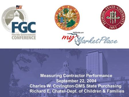 Measuring Contractor Performance September 22, 2004 Charles W. Covington-DMS State Purchasing Richard E. Chatel-Dept. of Children & Families.